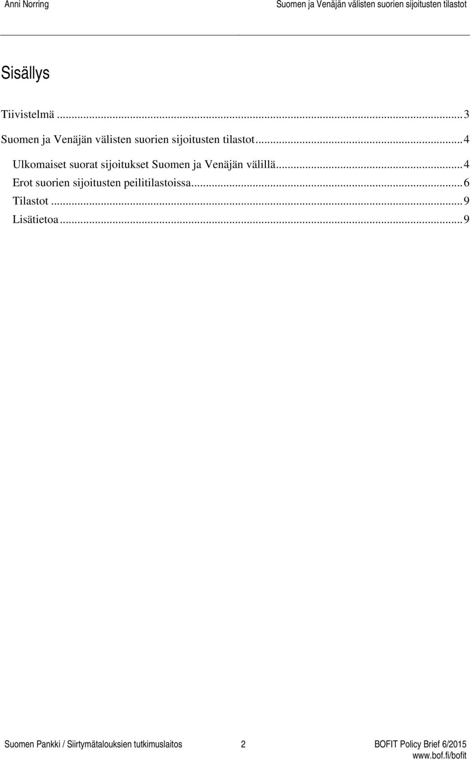 .. 4 Erot suorien sijoitusten peilitilastoissa... 6 Tilastot.