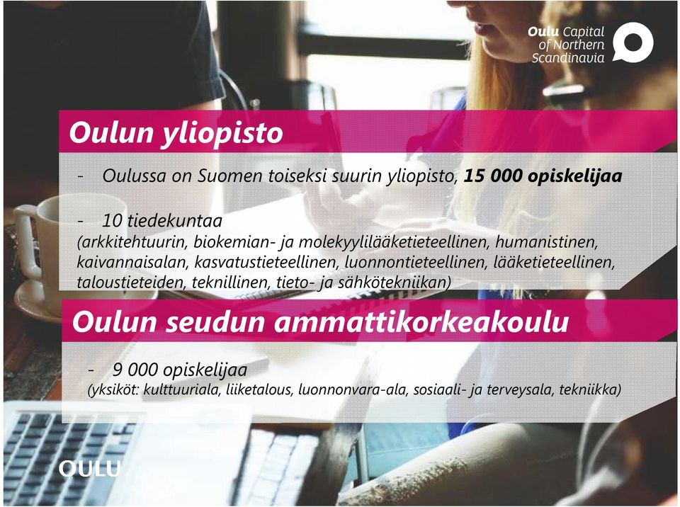 luonnontieteellinen, lääketieteellinen, taloustieteiden, teknillinen, tieto- ja sähkötekniikan) Oulun seudun