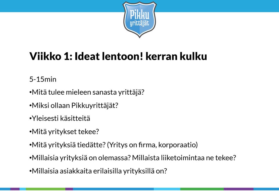 Mitä yrityksiä tiedätte?