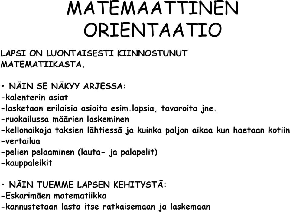 -ruokailussa määrien laskeminen -kellonaikoja taksien lähtiessä ja kuinka paljon aikaa kun haetaan kotiin