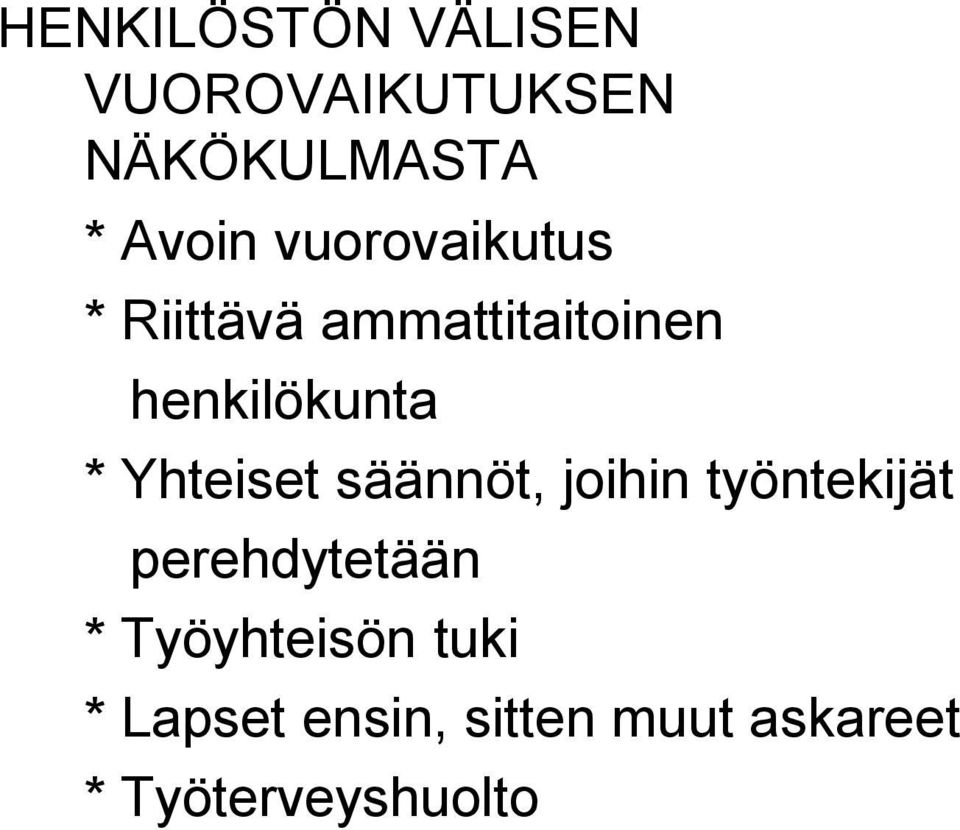 Yhteiset säännöt, joihin työntekijät perehdytetään *