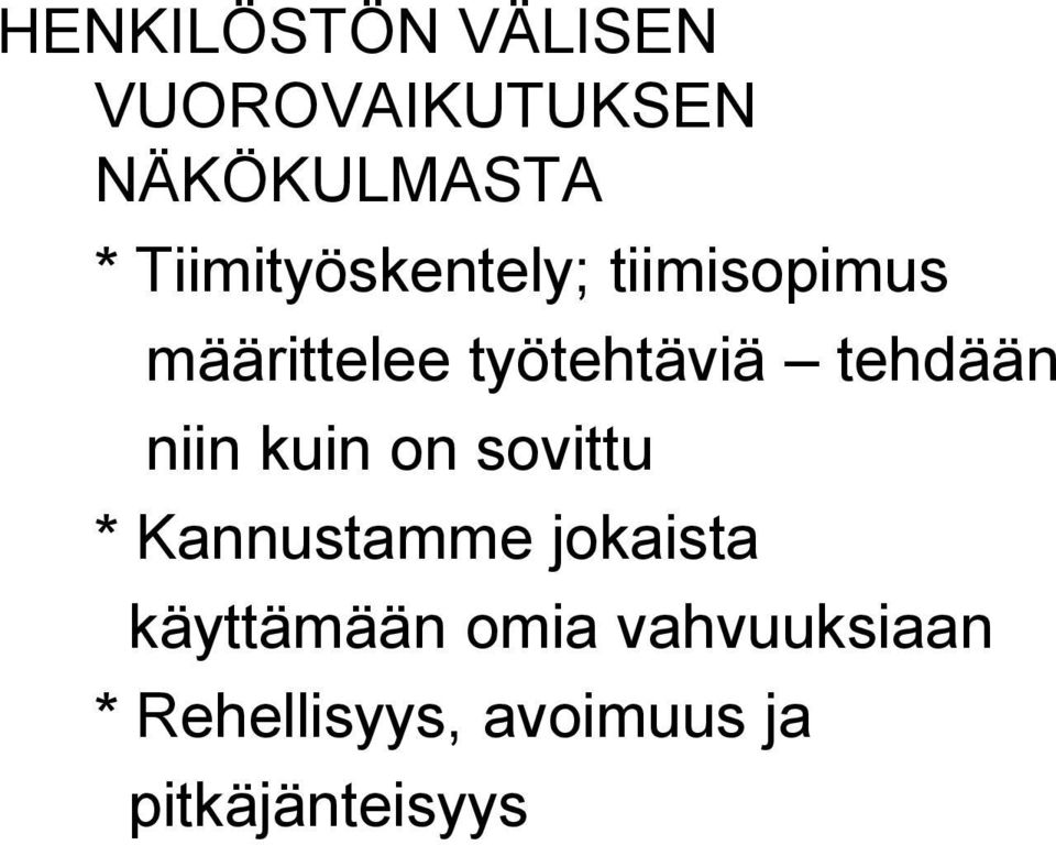 tehdään niin kuin on sovittu * Kannustamme jokaista