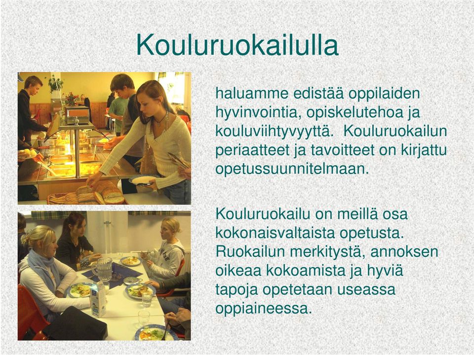 Kouluruokailun periaatteet ja tavoitteet on kirjattu opetussuunnitelmaan.