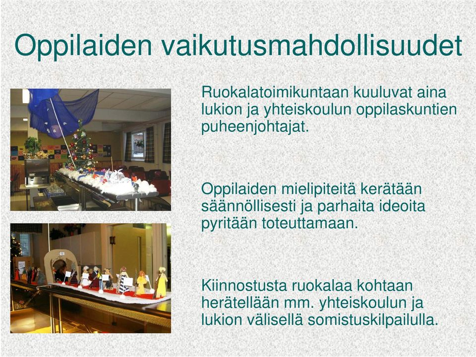 Oppilaiden mielipiteitä kerätään säännöllisesti ja parhaita ideoita pyritään