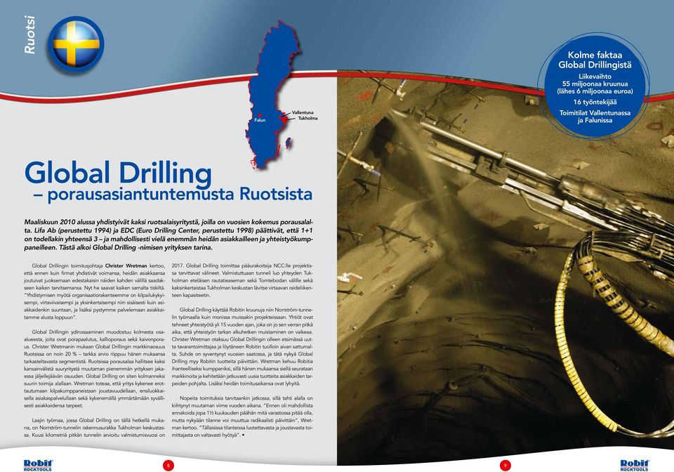 Lifa Ab (perustettu 1994) ja EDC (Euro Drilling Center, perustettu 1998) päättivät, että 1+1 on todellakin yhteensä 3 ja mahdollisesti vielä enemmän heidän asiakkailleen ja yhteistyökumppaneilleen.