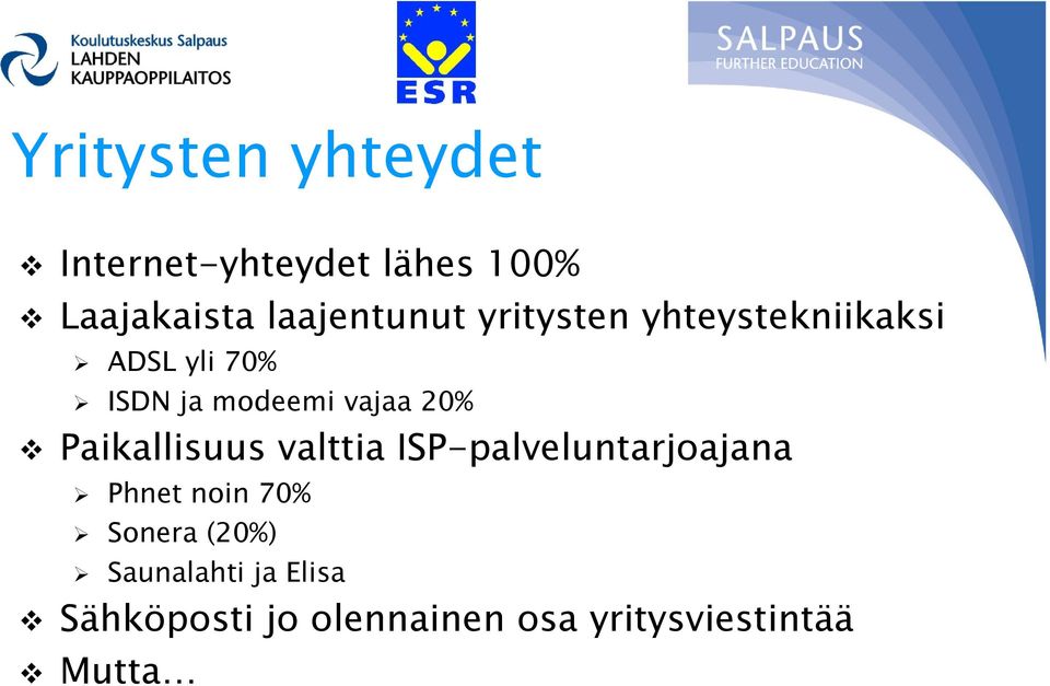 vajaa 20% Paikallisuus valttia ISP-palveluntarjoajana Phnet noin 70%