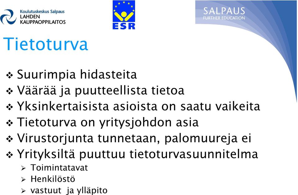 yritysjohdon asia Virustorjunta tunnetaan, palomuureja ei