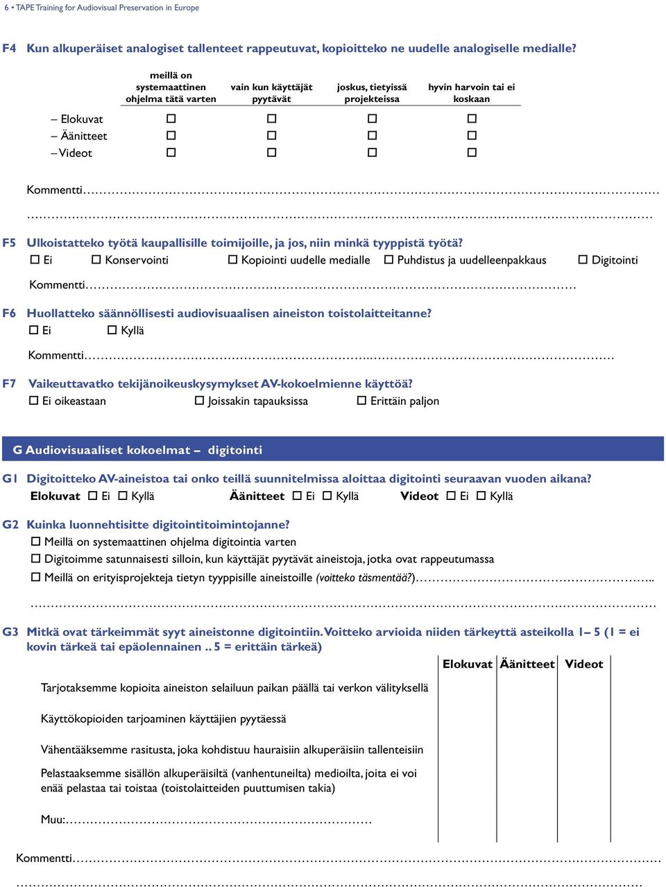 toimijoille, ja jos, niin minkä tyyppistä työtä?