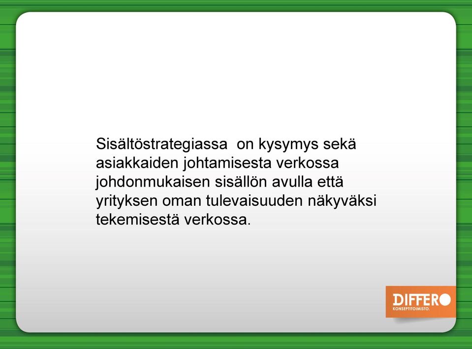 johdonmukaisen sisällön avulla että