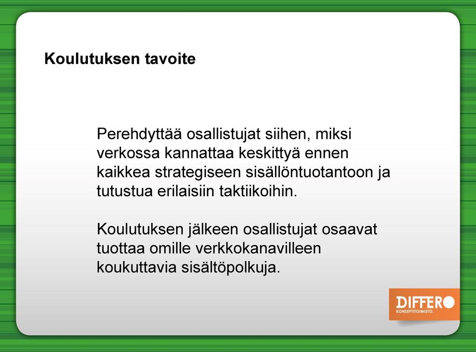 ja tutustua erilaisiin taktiikoihin.