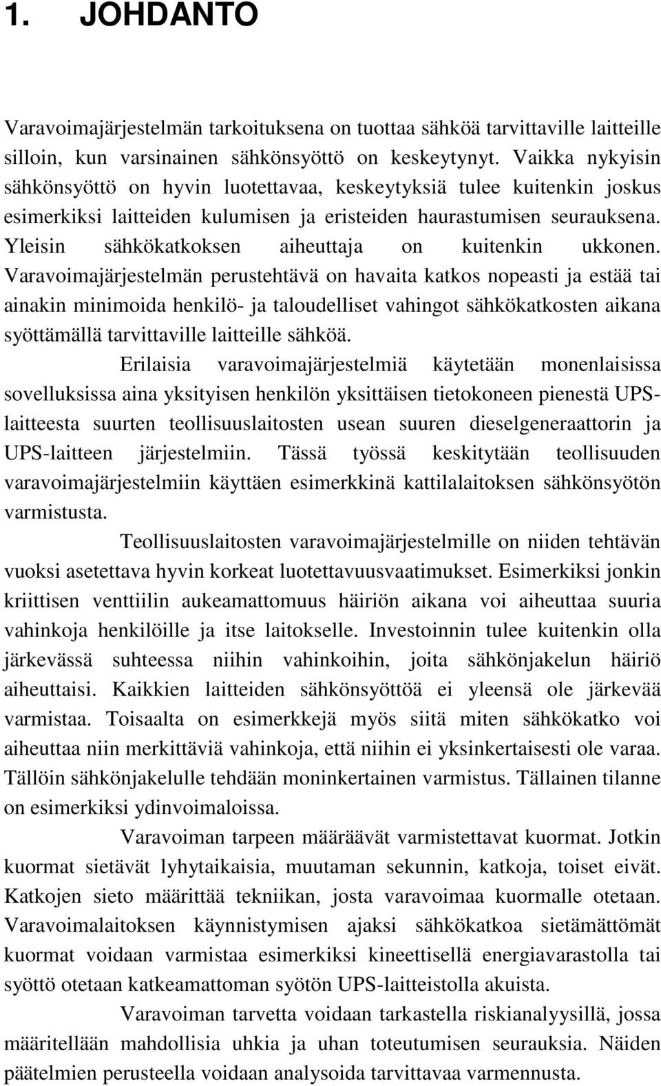 Yleisin sähkökatkoksen aiheuttaja on kuitenkin ukkonen.