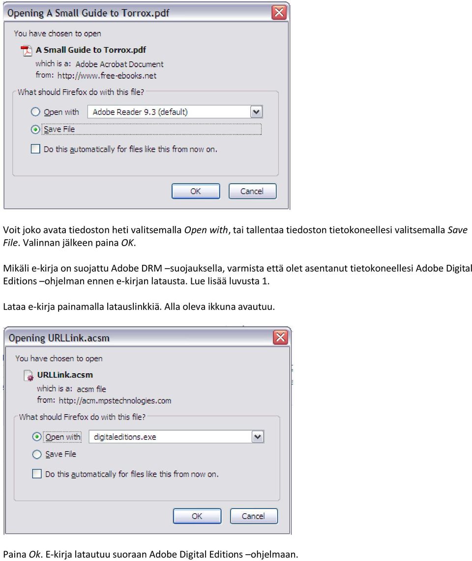 Mikäli e-kirja on suojattu Adobe DRM suojauksella, varmista että olet asentanut tietokoneellesi Adobe Digital