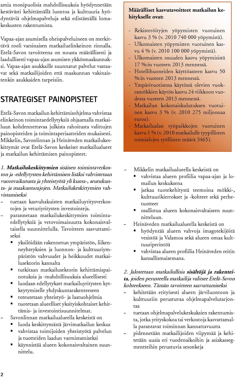 Etelä-Savon tavoitteena on nousta määrällisesti ja laadullisesti vapaa-ajan asumisen ykkösmaakunnaksi.