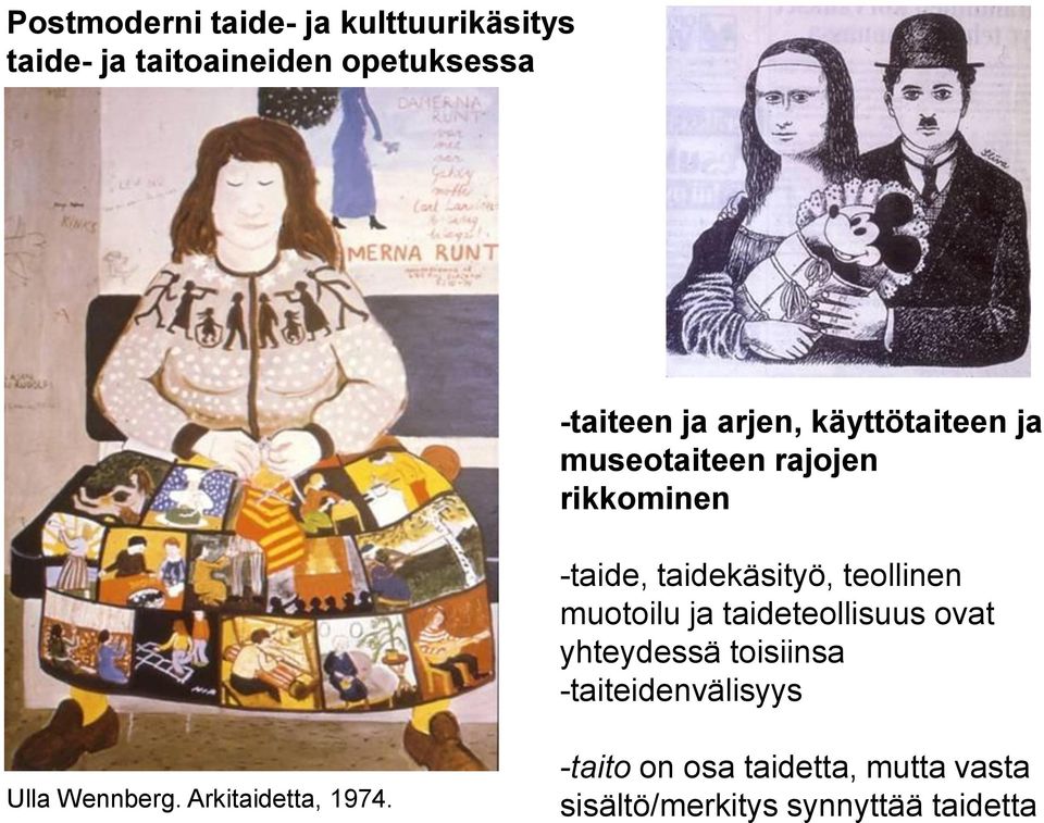 muotoilu ja taideteollisuus ovat yhteydessä toisiinsa -taiteidenvälisyys Ulla Wennberg.