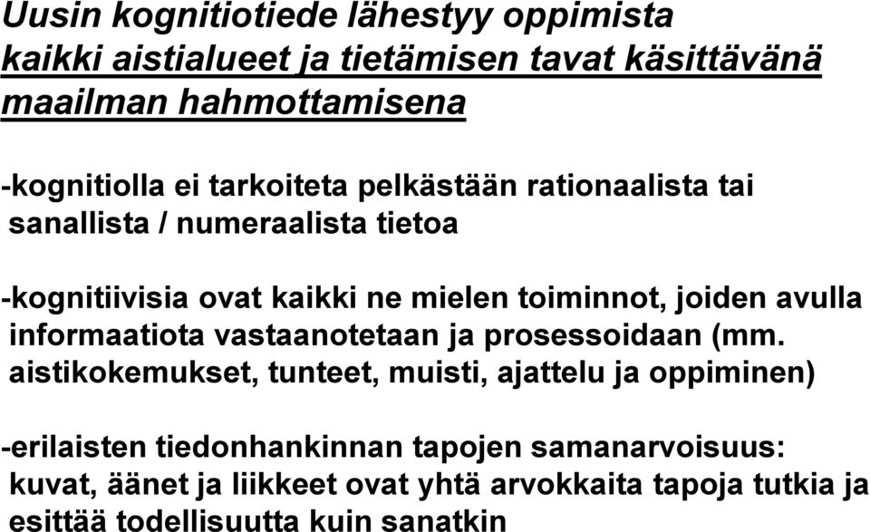 avulla informaatiota vastaanotetaan ja prosessoidaan (mm.