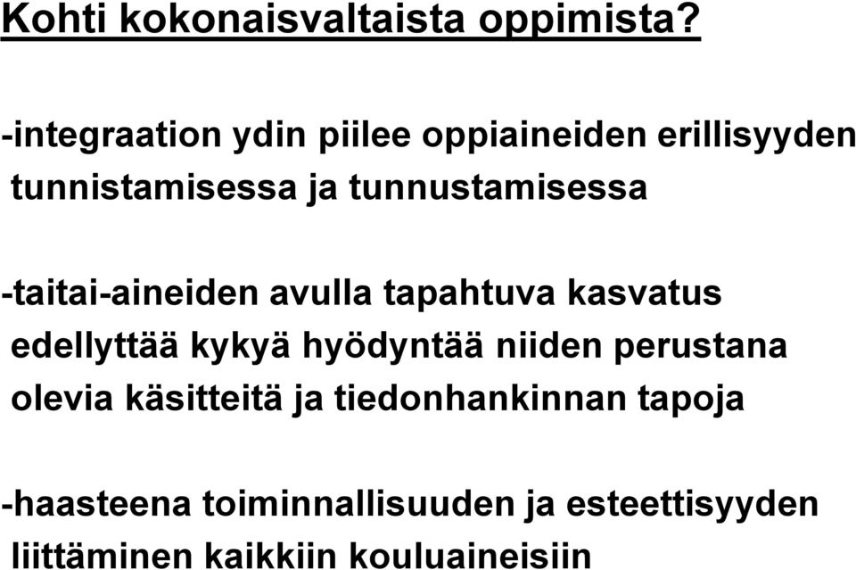 tunnustamisessa -taitai-aineiden avulla tapahtuva kasvatus edellyttää kykyä