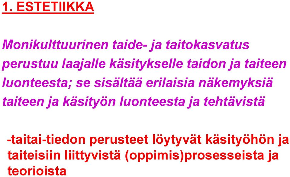 näkemyksiä taiteen ja käsityön luonteesta ja tehtävistä -taitai-tiedon