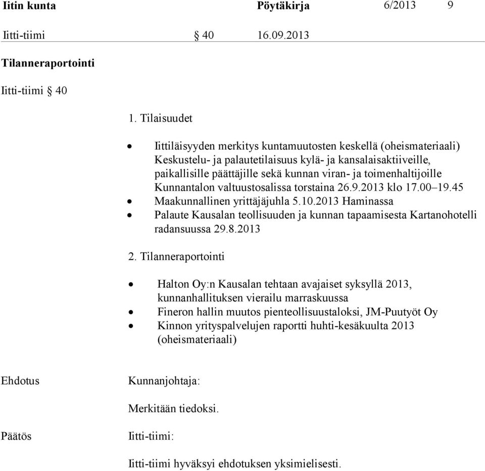 toimenhaltijoille Kunnantalon valtuustosalissa torstaina 26.9.2013 klo 17.00 19.45 Maakunnallinen yrittäjäjuhla 5.10.