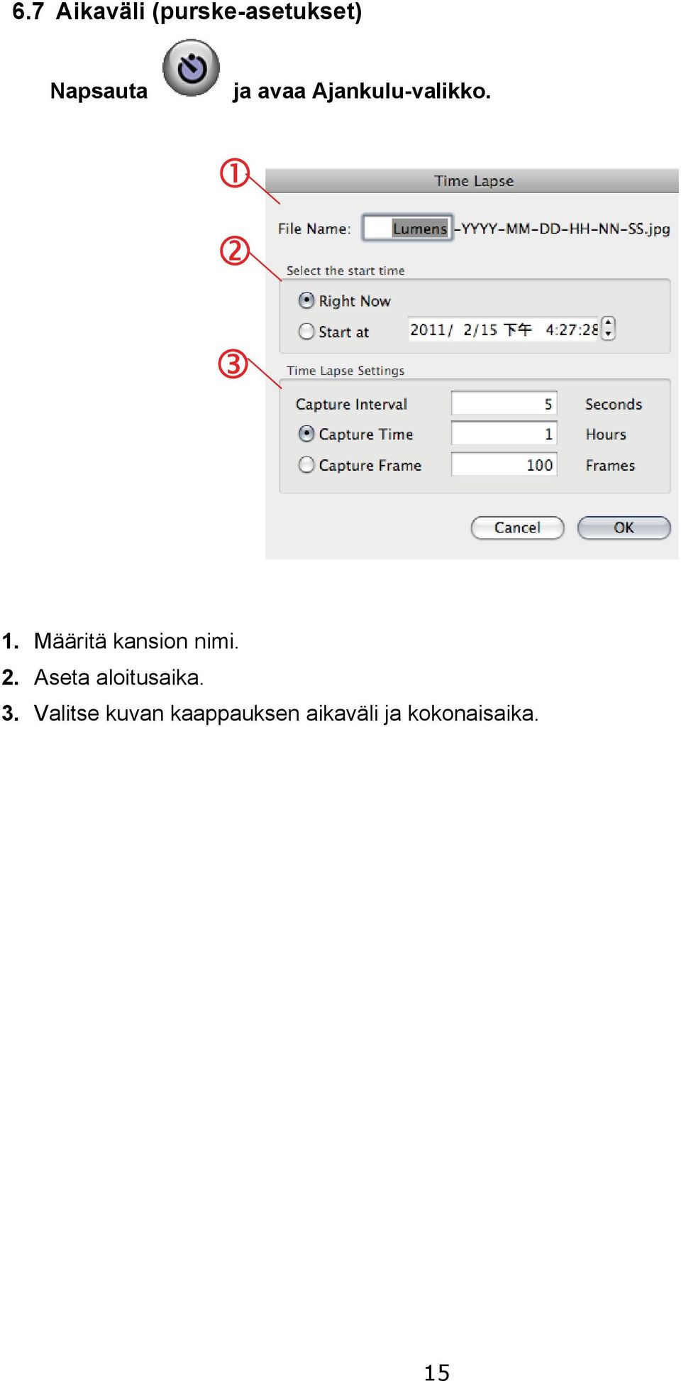 Määritä kansion nimi. 2. Aseta aloitusaika.