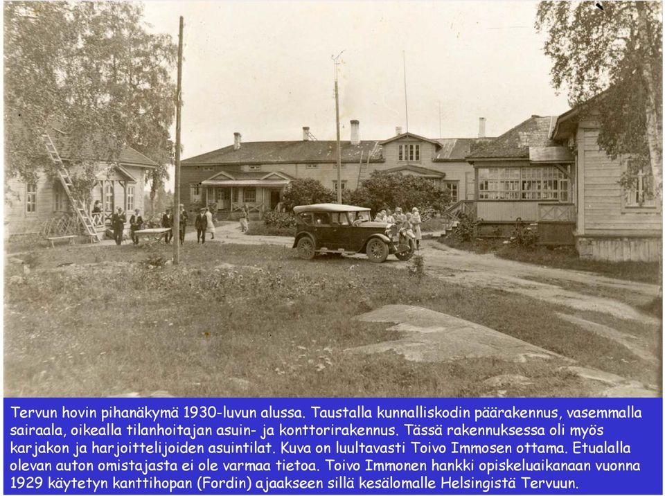 Tässä rakennuksessa oli myös karjakon ja harjoittelijoiden asuintilat. Kuva on luultavasti Toivo Immosen ottama.