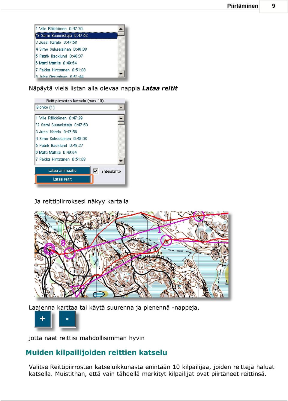 kilpailijoiden reittien katselu Valitse Reittipiirrosten katseluikkunasta enintään 10 kilpailijaa,