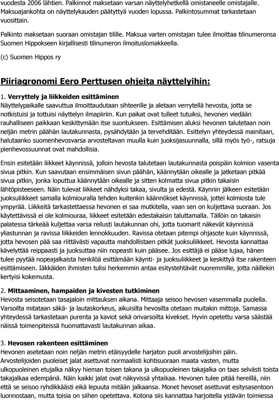 (c) Suomen Hippos ry Piiriagronomi Eero Perttusen ohjeita näyttelyihin: 1.