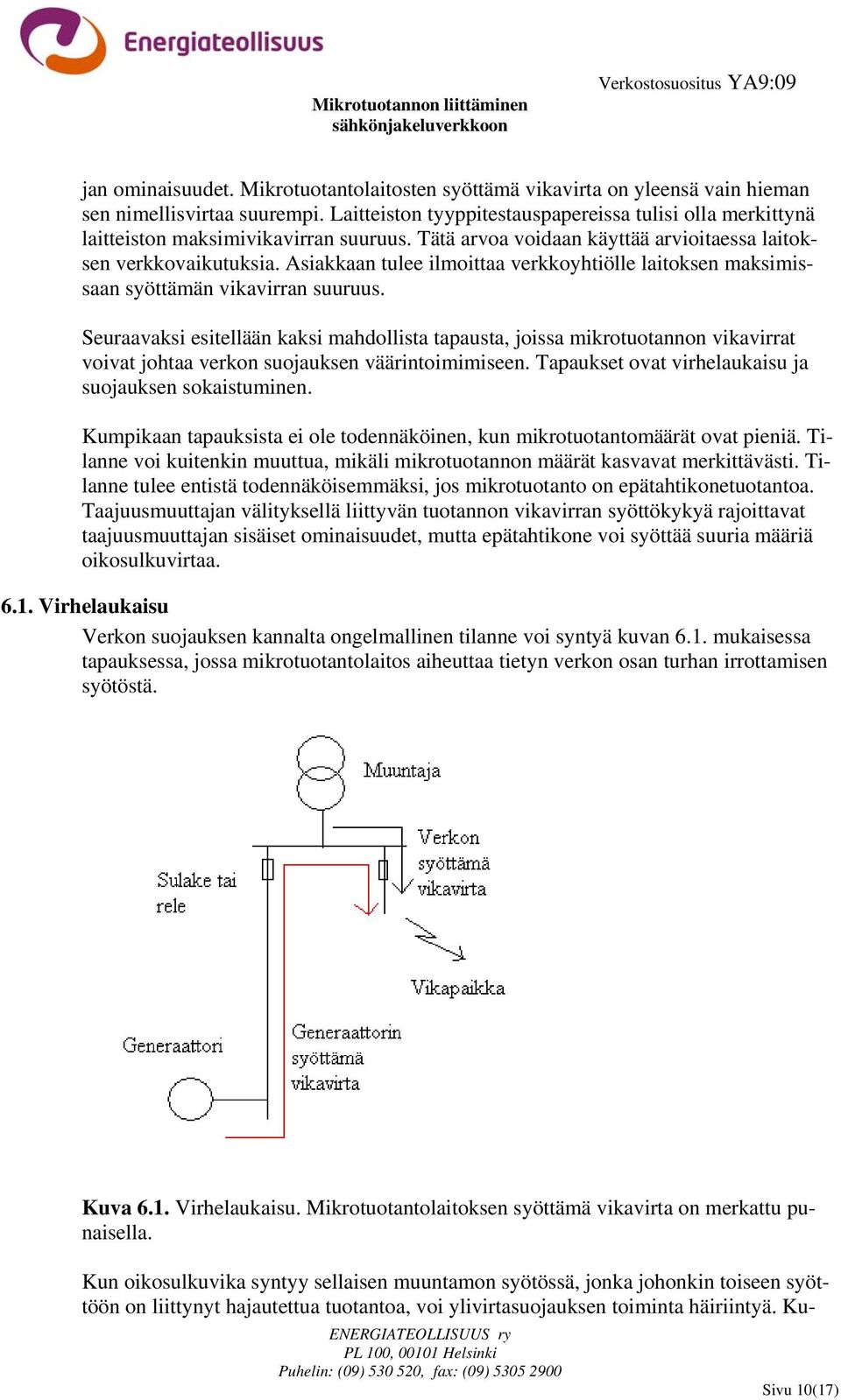 Asiakkaan tulee ilmoittaa verkkoyhtiölle laitoksen maksimissaan syöttämän vikavirran suuruus.