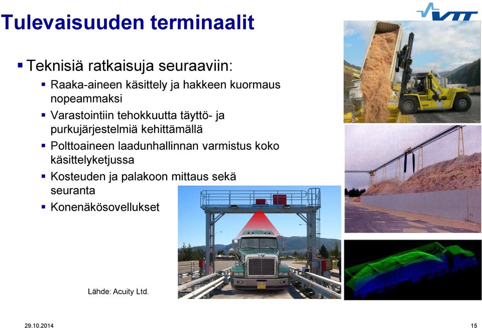 kehittämällä Polttoaineen laadunhallinnan varmistus koko käsittelyketjussa Kosteuden