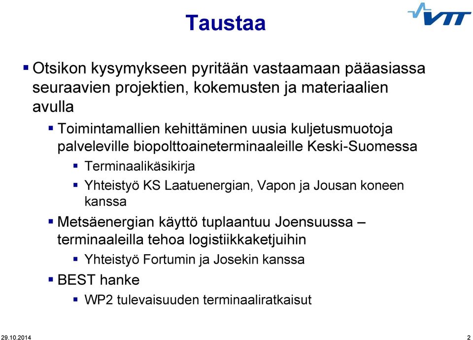 Terminaalikäsikirja Yhteistyö KS Laatuenergian, Vapon ja Jousan koneen kanssa Metsäenergian käyttö tuplaantuu Joensuussa