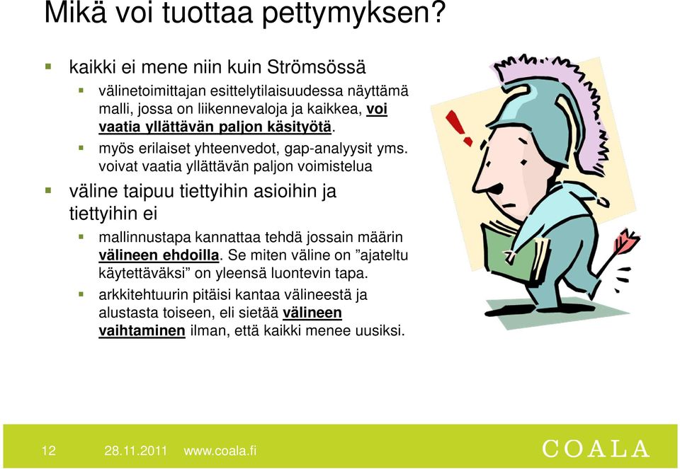 käsityötä. myös erilaiset yhteenvedot, gap-analyysit yms.