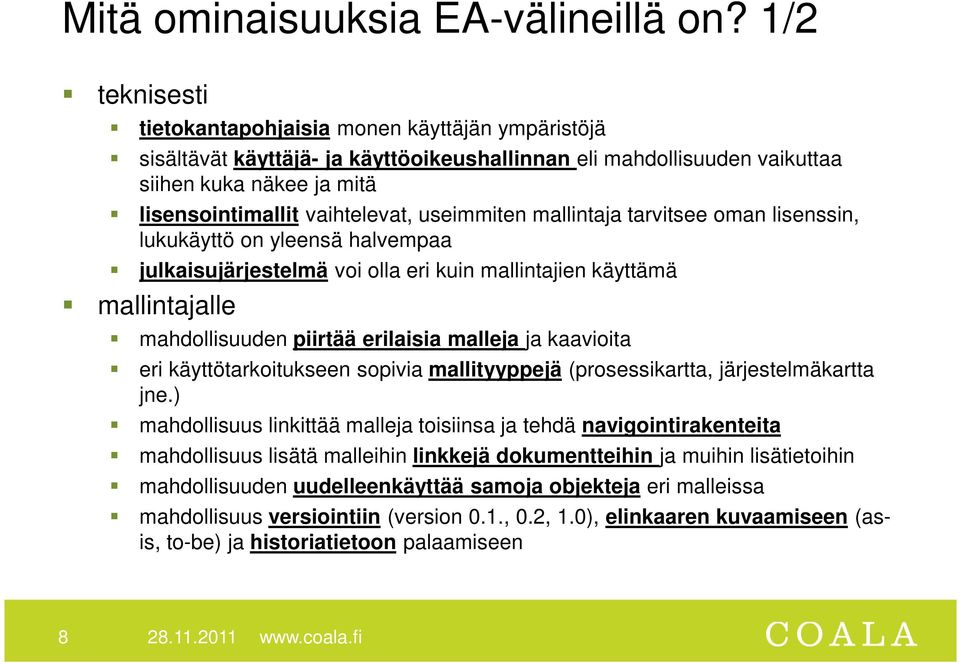 useimmiten mallintaja tarvitsee oman lisenssin, lukukäyttö on yleensä halvempaa julkaisujärjestelmä voi olla eri kuin mallintajien käyttämä mallintajalle mahdollisuuden piirtää erilaisia malleja ja