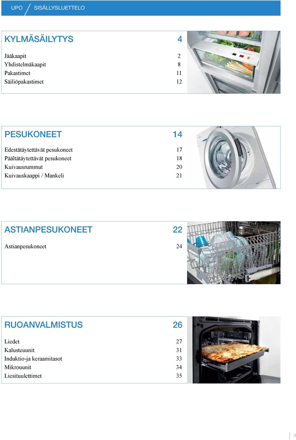 pesukoneet 8 Kuivausrummut 20 Kuivauskaappi / Mankeli 2 stianpesukoneet 22