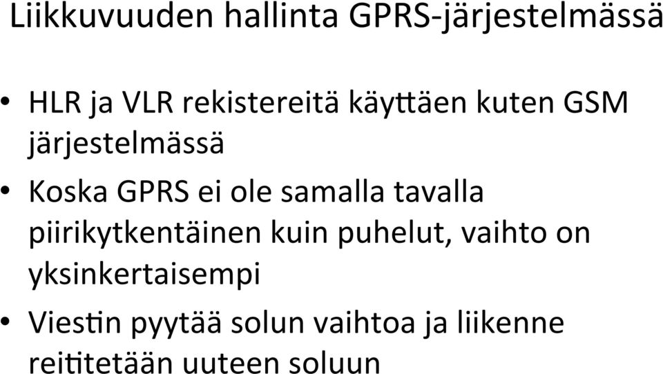 samalla tavalla piirikytkentäinen kuin puhelut, vaihto on