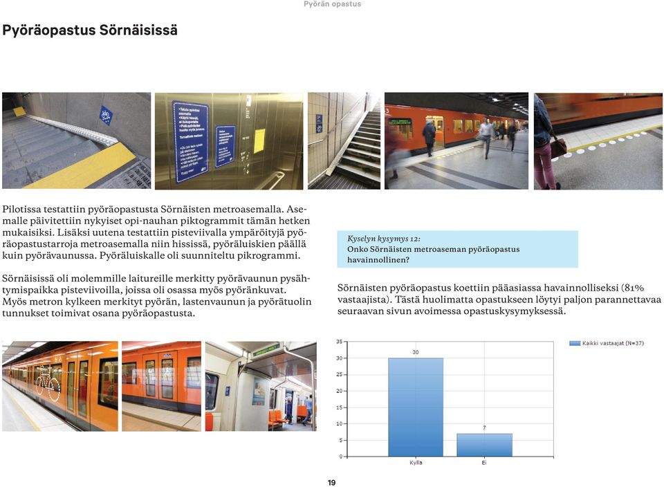 Kyselyn kysymys 12: Onko Sörnäisten metroaseman pyöräopastus havainnollinen?