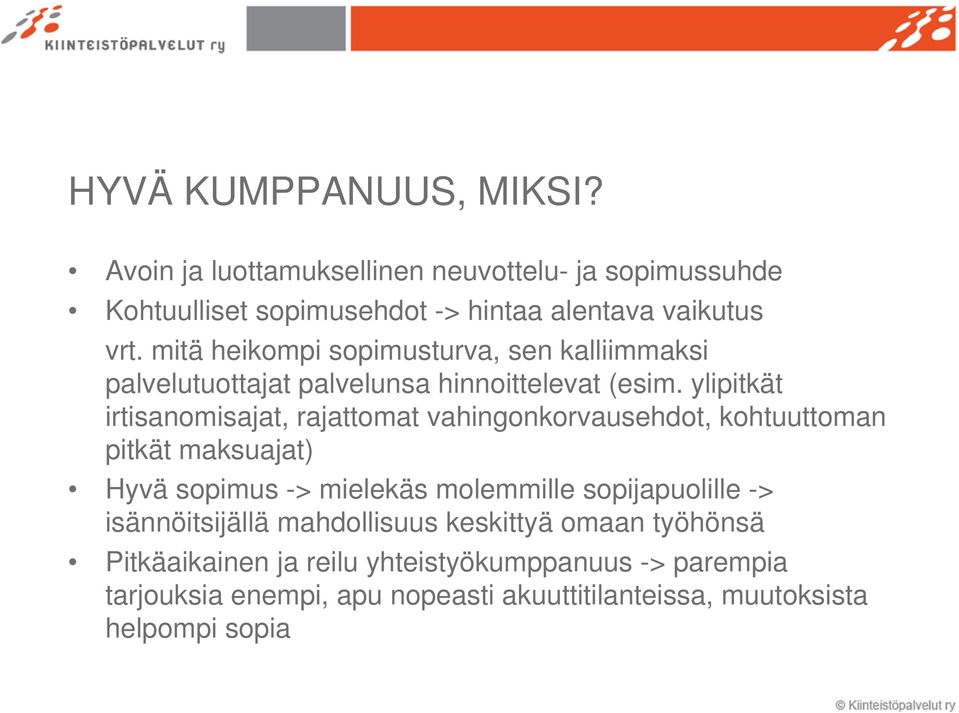 ylipitkät irtisanomisajat, rajattomat vahingonkorvausehdot, kohtuuttoman pitkät maksuajat) Hyvä sopimus -> mielekäs molemmille sopijapuolille