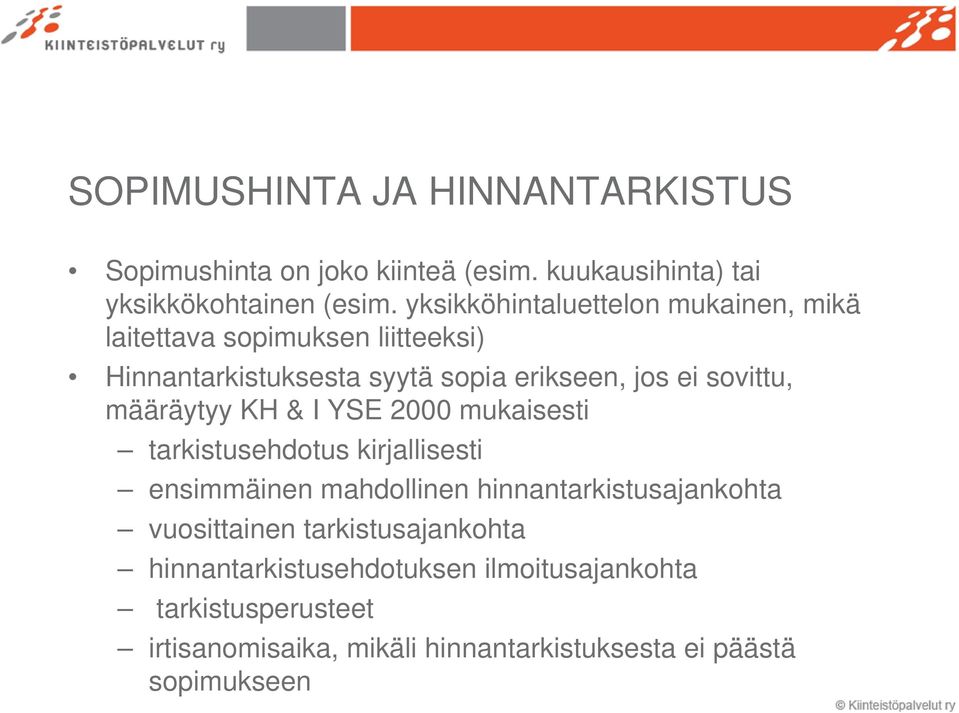 määräytyy KH & I YSE 2000 mukaisesti tarkistusehdotus kirjallisesti ensimmäinen mahdollinen hinnantarkistusajankohta vuosittainen