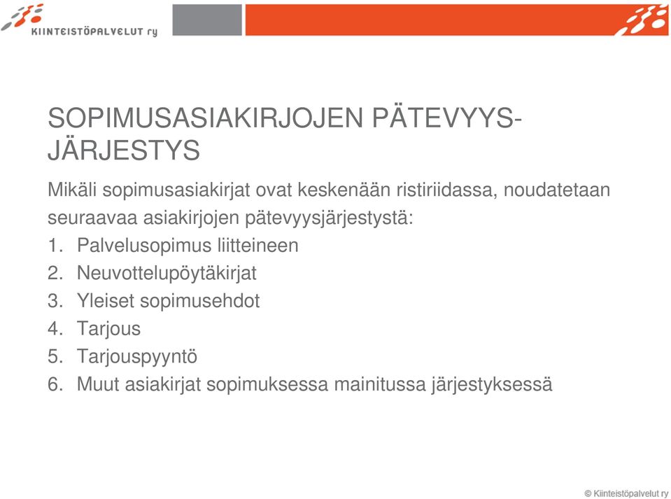 pätevyysjärjestystä: 1. Palvelusopimus liitteineen 2. Neuvottelupöytäkirjat 3.