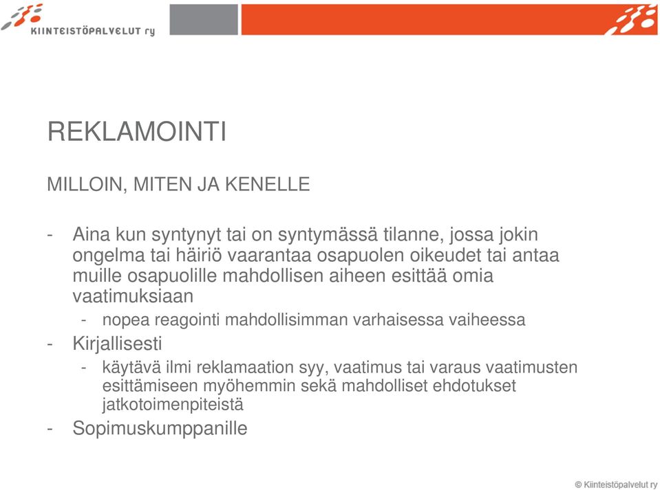 - nopea reagointi mahdollisimman varhaisessa vaiheessa - Kirjallisesti - käytävä ilmi reklamaation syy,