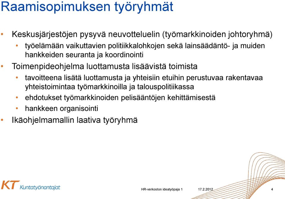 toimista tavoitteena lisätä luottamusta ja yhteisiin etuihin perustuvaa rakentavaa yhteistoimintaa työmarkkinoilla ja