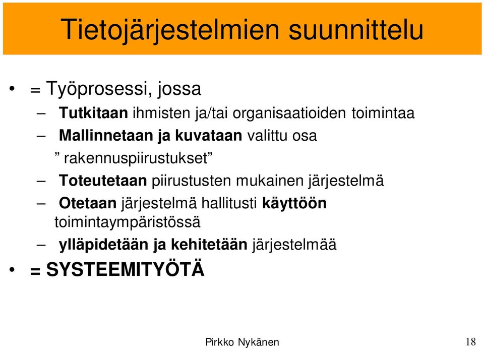 Toteutetaan piirustusten mukainen järjestelmä Otetaan järjestelmä hallitusti käyttöön