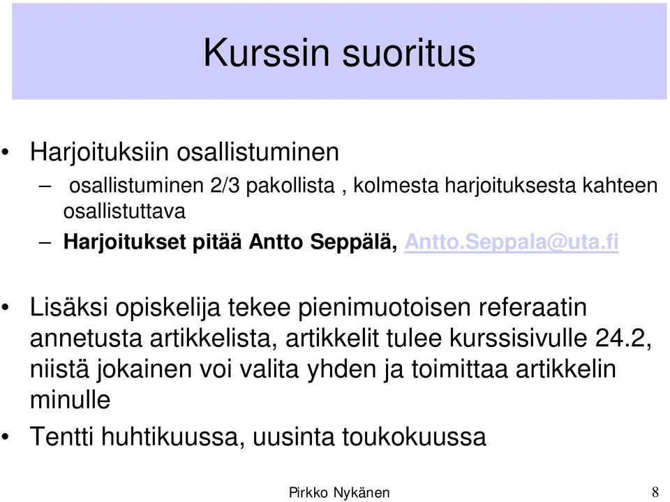 fi Lisäksi opiskelija tekee pienimuotoisen referaatin annetusta artikkelista, artikkelit tulee