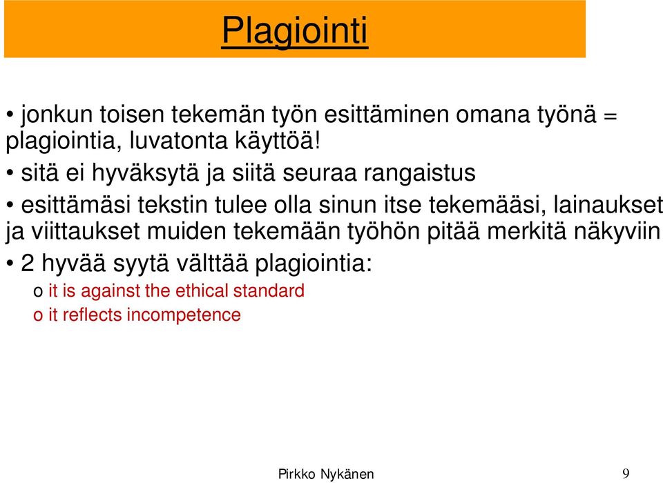 tekemääsi, lainaukset ja viittaukset muiden tekemään työhön pitää merkitä näkyviin 2 hyvää