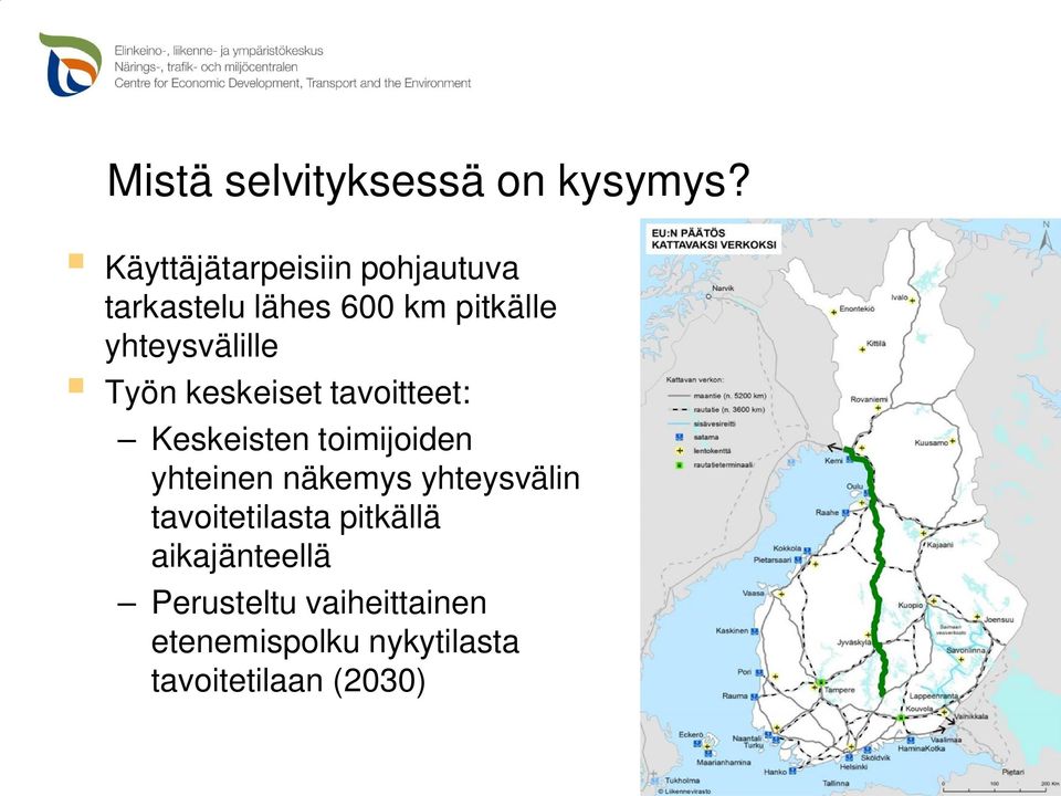 yhteysvälille Työn keskeiset tavoitteet: Keskeisten toimijoiden yhteinen