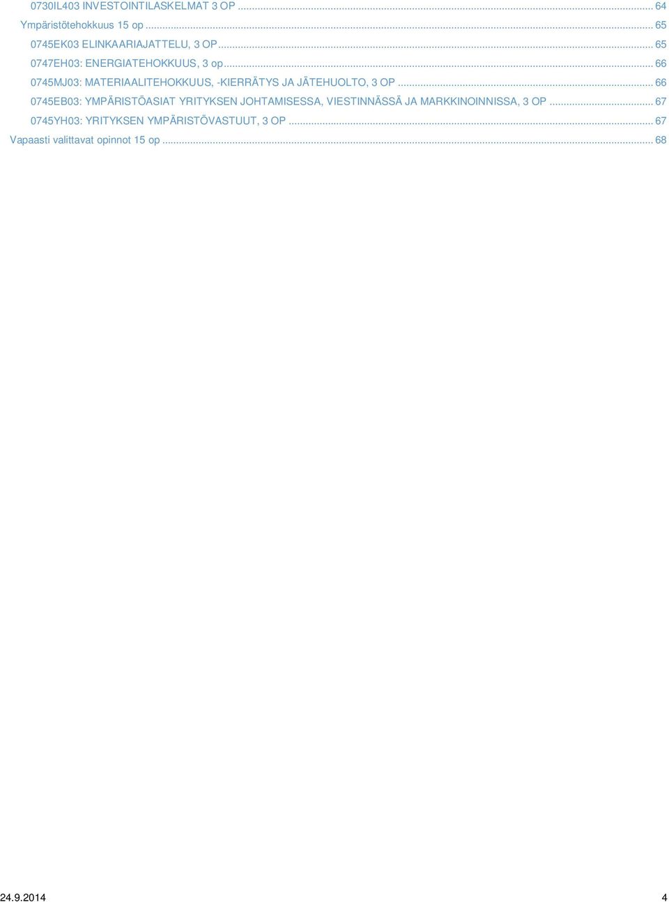 .. 66 0745MJ03: MATERIAALITEHOKKUUS, -KIERRÄTYS JA JÄTEHUOLTO, 3 OP.