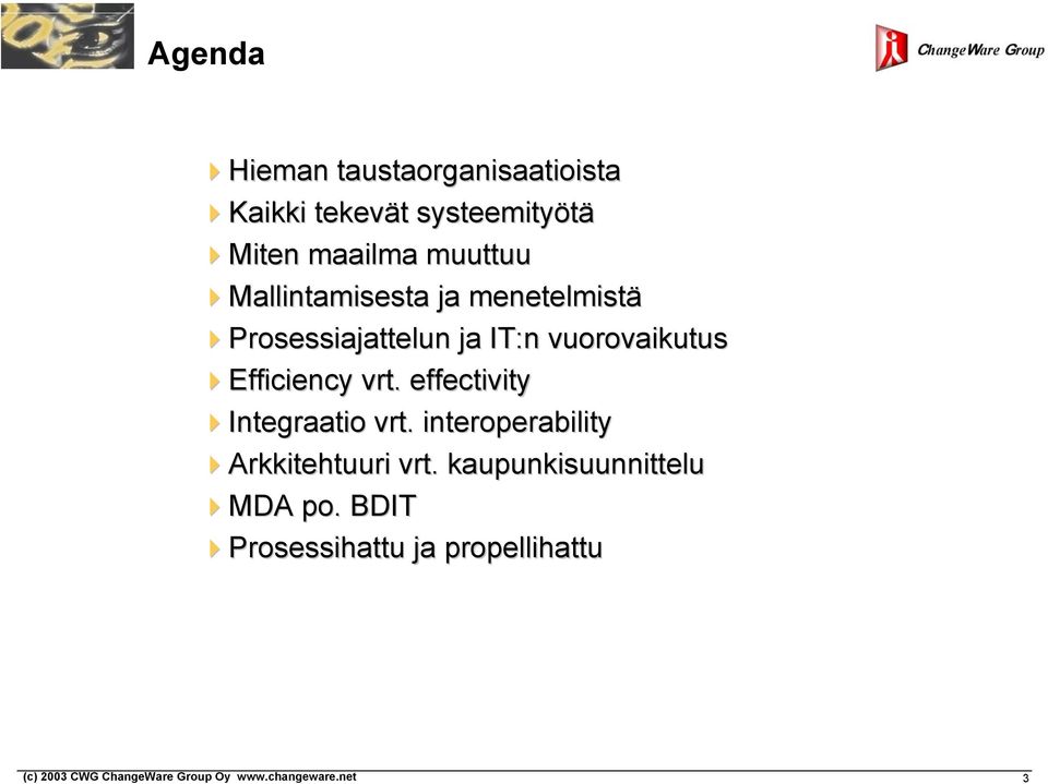 vuorovaikutus Efficiency vrt. effectivity Integraatio vrt.