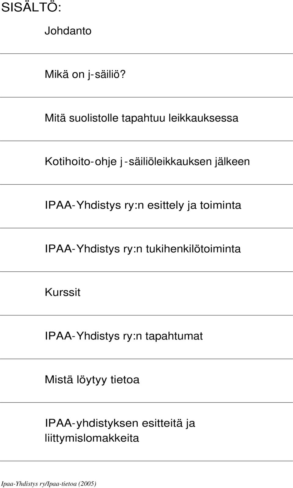 jälkeen IPAA-Yhdistys ry:n esittely ja toiminta IPAA-Yhdistys ry:n