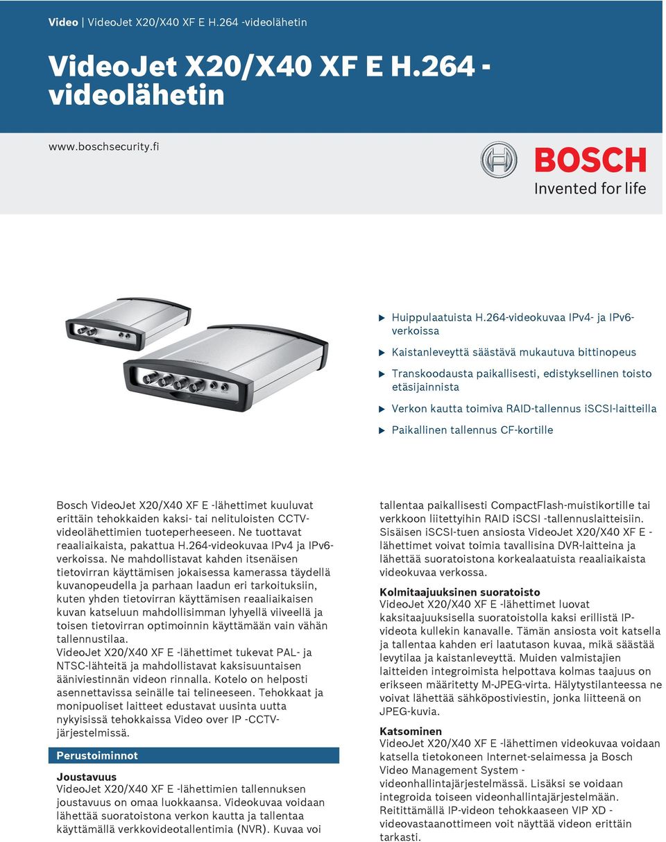 iscsi-laitteilla Paikallinen tallenns CF-kortille Bosch VideoJet X20/X40 XF E -lähettimet klvat erittäin tehokkaiden kaksi- tai nelitloisten CCTVvideolähettimien toteperheeseen.