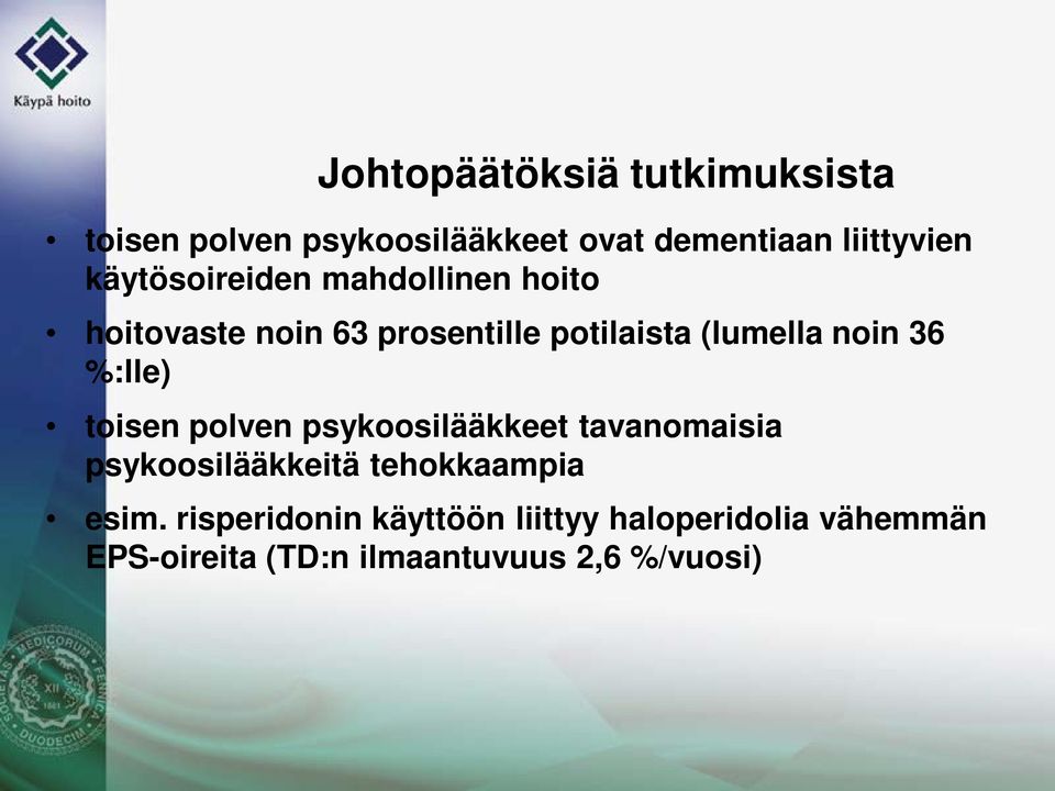 36 %:lle) toisen polven psykoosilääkkeet tavanomaisia psykoosilääkkeitä tehokkaampia esim.