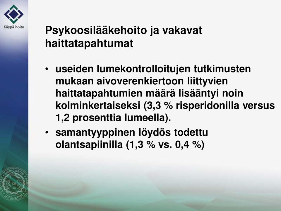 lisääntyi noin kolminkertaiseksi (3,3 % risperidonilla versus 1,2