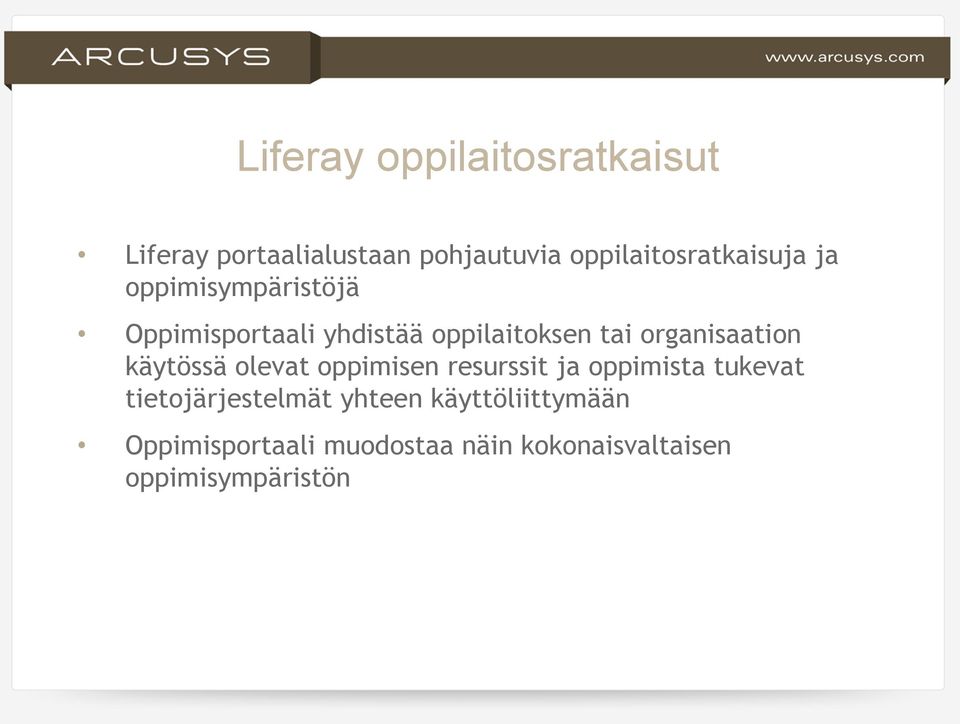 tai organisaation käytössä olevat oppimisen resurssit ja oppimista tukevat